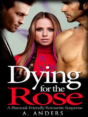 cover image of Dying for the Rose (A Bisexual & Gay Friendly Romantic Mystery)